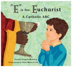 E Is For Eucharist: A Catholic ABC